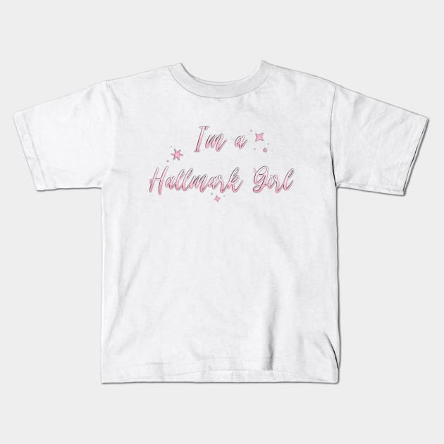 I'm a Hallmark Girl Pink Kids T-Shirt by Hallmarkies Podcast Store